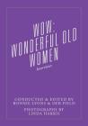 Wow: Wonderful Old Women - Interviews By Bonnie Lyons (Editor), Deb Field (Editor) Cover Image