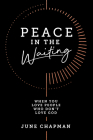 Peace in the Waiting: When You Love People Who Don’t Love God By June Chapman Cover Image