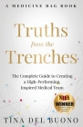 Truths from the Trenches: The Complete Guide to Creating a High-Performing, Inspired Medical Team By Tina Delbuono Cover Image