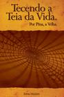 Tecendo a teia da Vida: Por Pina, a Velha By Edna Vezzoni Cover Image