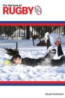For the Love of Rugby: Only in Russia By Wessel Oosthuizen Cover Image