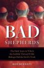 Bad Shepherds: The Dark Years in Which the Faithful Thrived While Bishops Did the Devil's Work By Rod Bennett Cover Image