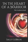 In the Heart of a Warrior By Sally Lebrun Cover Image
