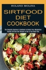 Sirtfood Diet Cookbook: Healthy Sirtfood Diet Recipes to Use in Your Meal Plan (The Complete Beginner's Cookbook to Unlock Your Metabolism) By Roland Molina Cover Image