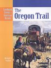 The Oregon Trail (Landmark Events in American History) Cover Image