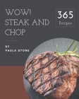 Wow! 365 Steak and Chop Recipes: A Must-have Steak and Chop Cookbook for Everyone Cover Image