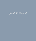 Jacob El Hanani: Recent Works on Canvas By Adam Kirsch Cover Image