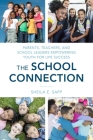 The School Connection: Parents, Teachers, and School Leaders Empowering Youth for Life Success By Sheila E. Sapp Cover Image