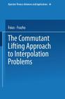 The Commutant Lifting Approach to Interpolation Problems (Operator Theory: Advances and Applications #44) By Foias, Frazho Cover Image