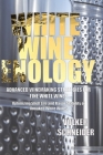 White Wine Enology: Advanced Winemaking Strategies for Fine White Wines: Optimizing Shelf Life and Flavor Stability of Unoaked White Wines Cover Image