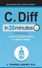 C. Diff In 30 Minutes: A guide to Clostridium difficile for patients and families Cover Image
