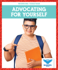 Advocating for Yourself (Working Together) By Abby Colich Cover Image