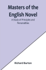Masters of the English Novel: A Study of Principles and Personalities By Richard Burton Cover Image