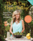 The 30-Day Vegan Challenge (Updated Edition): The Ultimate Guide to Eating Healthfully and Living Compassionately Cover Image