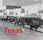 Texas Then and Now® By William Dylan Powell Cover Image