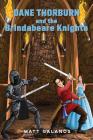 Dane Thorburn and the Brindabeare Knights By Matt Galanos Cover Image