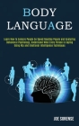 Body Language: Learn How to Analyze People by Speed Reading People and Analyzing Behavioral Psychology, Understand What Every Person Cover Image