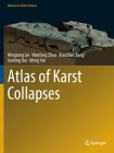 Atlas of Karst Collapses (Advances in Karst Science) By Mingtang Lei, Wanfang Zhou, Xiaozhen Jiang Cover Image
