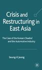 Crisis and Restructuring in East Asia: The Case of the Korean Chaebol and the Automotive Industry By S. Jeong Cover Image