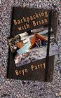 Backpacking with Brian By Bryn Parry Cover Image