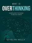 What is Overthinking 2021: Mindfulness Technique to Relieve Anxiety Cover Image