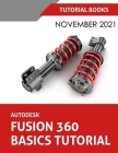 Autodesk Fusion 360 Basics Tutorial (November 2021): Colored By Tutorial Books Cover Image