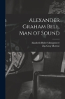 Alexander Graham Bell, Man of Sound By Elizabeth Rider Montgomery, Gray Illus Morrow (Created by) Cover Image