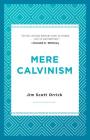 Mere Calvinism By Jim Scott Orrick Cover Image