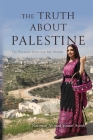 The Truth About Palestine: The Warmest Space was My Mother By Nariman Ahmad Yousef Ayesh Cover Image