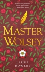 Master Wolsey: The Thomas Wolsey Trilogy By Laura Dowers Cover Image