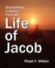 Discipleship Lessons from the Life of Jacob By Ralph F. Wilson Cover Image