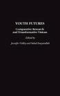 Youth Futures: Comparative Research and Transformative Visions By Jennifer Gidley (Editor), Sohail Inayatullah (Editor), Jennifer Gidley (Other) Cover Image