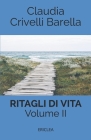 Ritagli di Vita: Scritti settimanali su Cooperazione. Volume II: 2013-2017 By Ella Barella, Claudia Crivelli Barella Cover Image