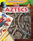 The Aztecs (Crafts from the Past) Cover Image