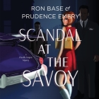 Scandal at the Savoy By Prudence Emery, Ron Base, Aven Shore (Read by) Cover Image