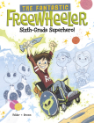 The Fantastic Freewheeler, Sixth-Grade Superhero!: A Graphic Novel Cover Image