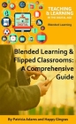 Blended Learning & Flipped Classrooms: A Comprehensive Guide By Patricia Adams, Happy Gingras Cover Image