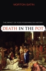 Death in the Pot: The Impact of Food Poisoning on History By Morton Satin Cover Image