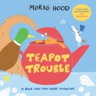 Teapot Trouble: A Duck and Tiny Horse Adventure Cover Image