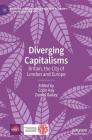 Diverging Capitalisms: Britain, the City of London and Europe (Building a Sustainable Political Economy: Speri Research & P) By Colin Hay (Editor), Daniel Bailey (Editor) Cover Image