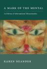 A Mark of the Mental: In Defense of Informational Teleosemantics (Life and Mind: Philosophical Issues in Biology and Psychology) By Karen Neander Cover Image