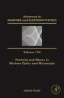 Particles and Waves in Electron Optics and Microscopy: Volume 194 (Advances in Imaging and Electron Physics #194) By Peter W. Hawkes (Editor) Cover Image