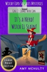 It's a Nerd! Witch Is Slain!: Case 2: Comic Hero Con Large Print Edition By Amy McNulty Cover Image