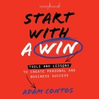 Start with a Win: Tools and Lessons to Create Personal and Business Success Cover Image