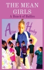 The Mean Girls: A Bunch of Bullies By Atiya C. Henley, Amyz Umbrella (Photographer) Cover Image