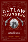 The Outlaw Youngers: A Confederate Brotherhood, 2nd Edition By Marley Brant Cover Image