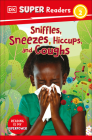 DK Super Readers Level 2 Sniffles, Sneezes, Hiccups, and Coughs By DK Cover Image