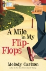 A Mile in My Flip-Flops: A Novel By Melody Carlson Cover Image
