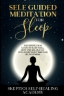 Self-Guided Meditation for Sleep: The Mindfulness Guide to Sleep Well, Rest and Relax, Fall Into a Deep Sleep Through Self Hypnosis Cover Image