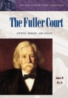 The Fuller Court: Justices, Rulings, and Legacy (ABC-CLIO Supreme Court Handbooks) By James W. Ely Cover Image
